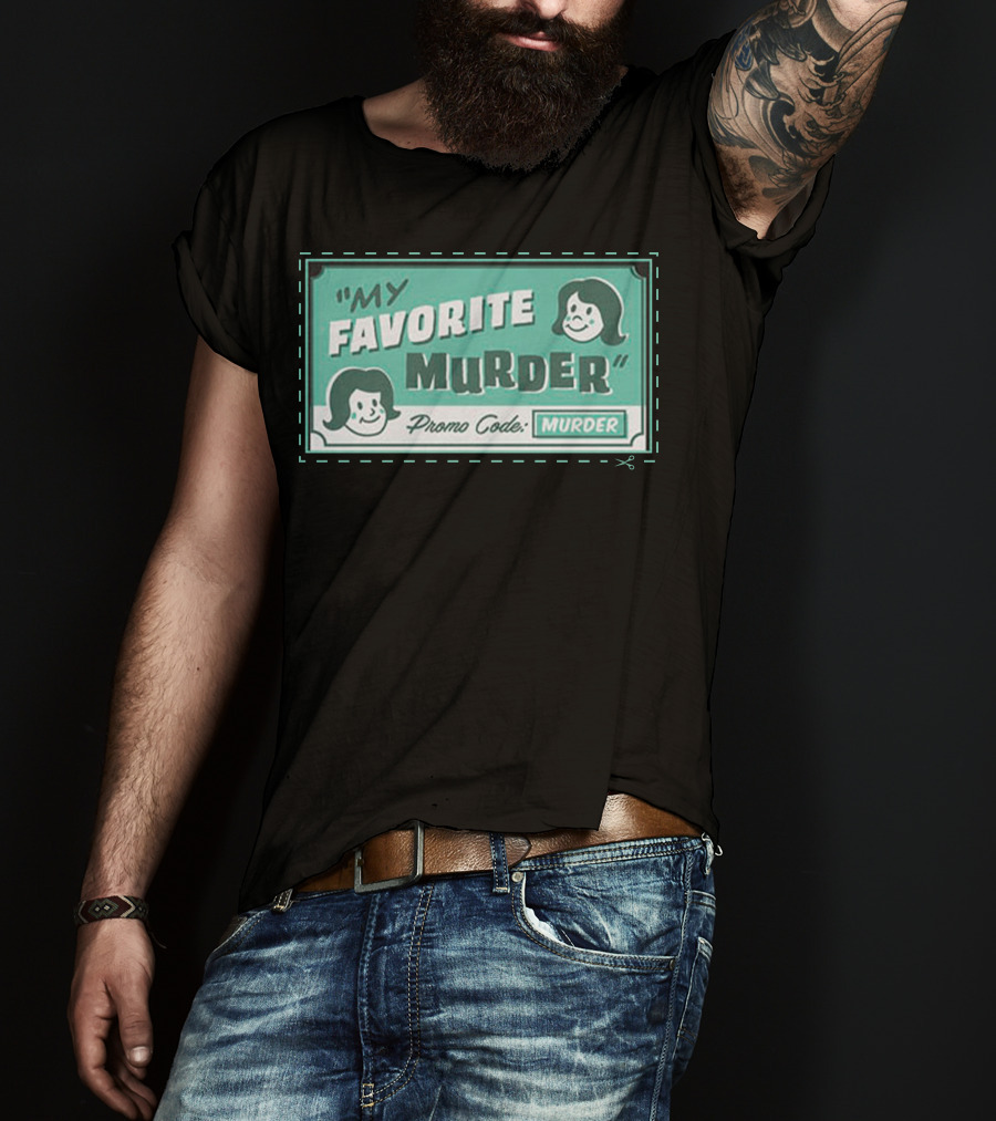 My Favorite Murder Promo Code MURDER T-Shirt