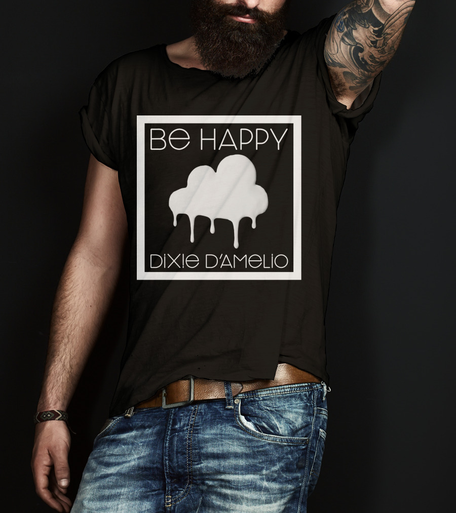 Be Happy Cloud Dixie D'Amelio T-Shirt