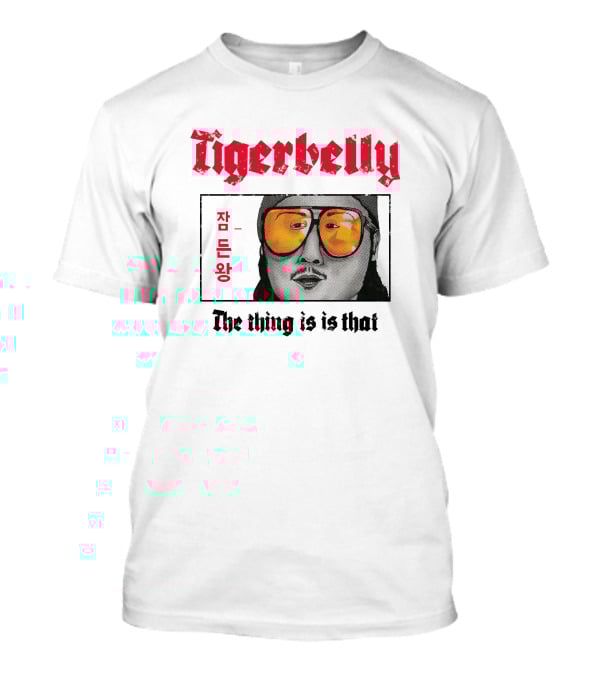 Tigerbelly Jam Deun Wang The Thing Is Is That T-Shirt