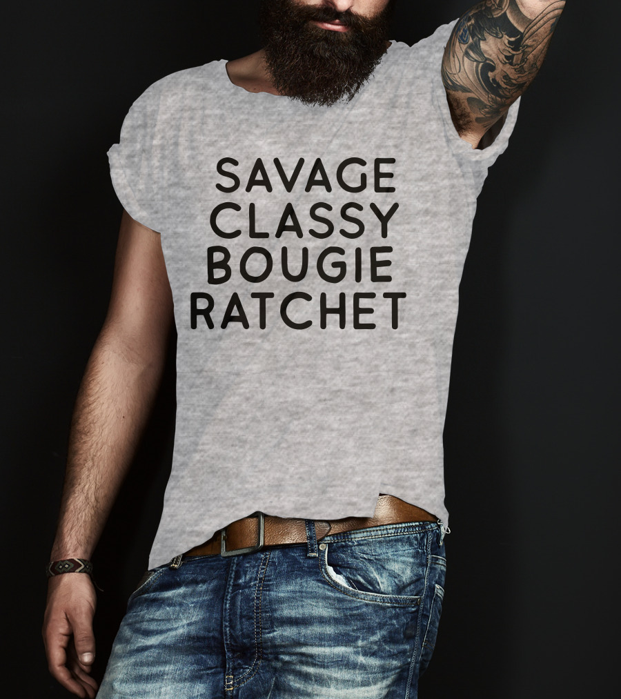 Savage Classy Bougie Ratchet Mood Text T-Shirt