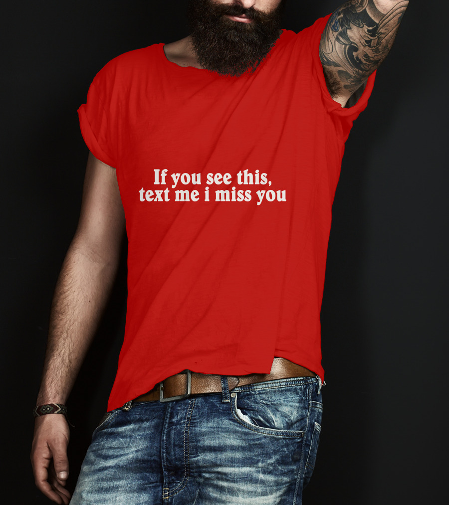 If You See This Text Me I Miss You Shadow Hill T-Shirt