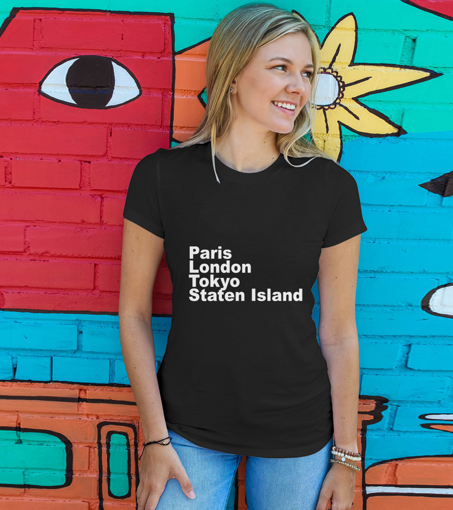 Paris London Tokyo Staten Island Cities Text Display T-Shirt