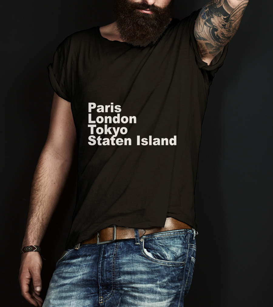 Paris London Tokyo Staten Island Cities Text Display T-Shirt