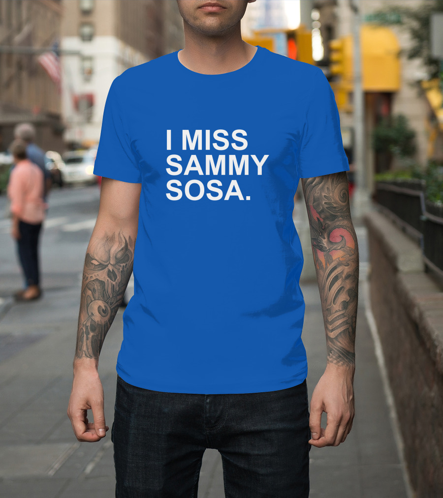 I Miss Sammy Sosa Blue T-Shirt