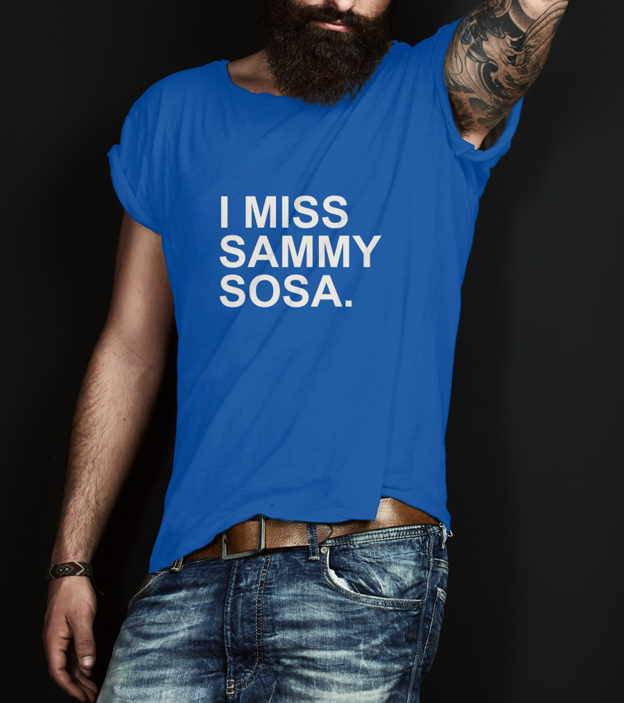 I Miss Sammy Sosa Blue T-Shirt