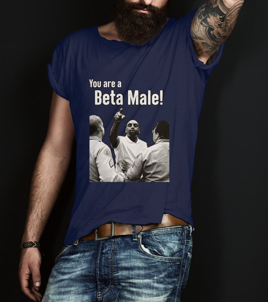 You Are A Beta Male Pointing Man Surrounded By Officers T-Shirt
