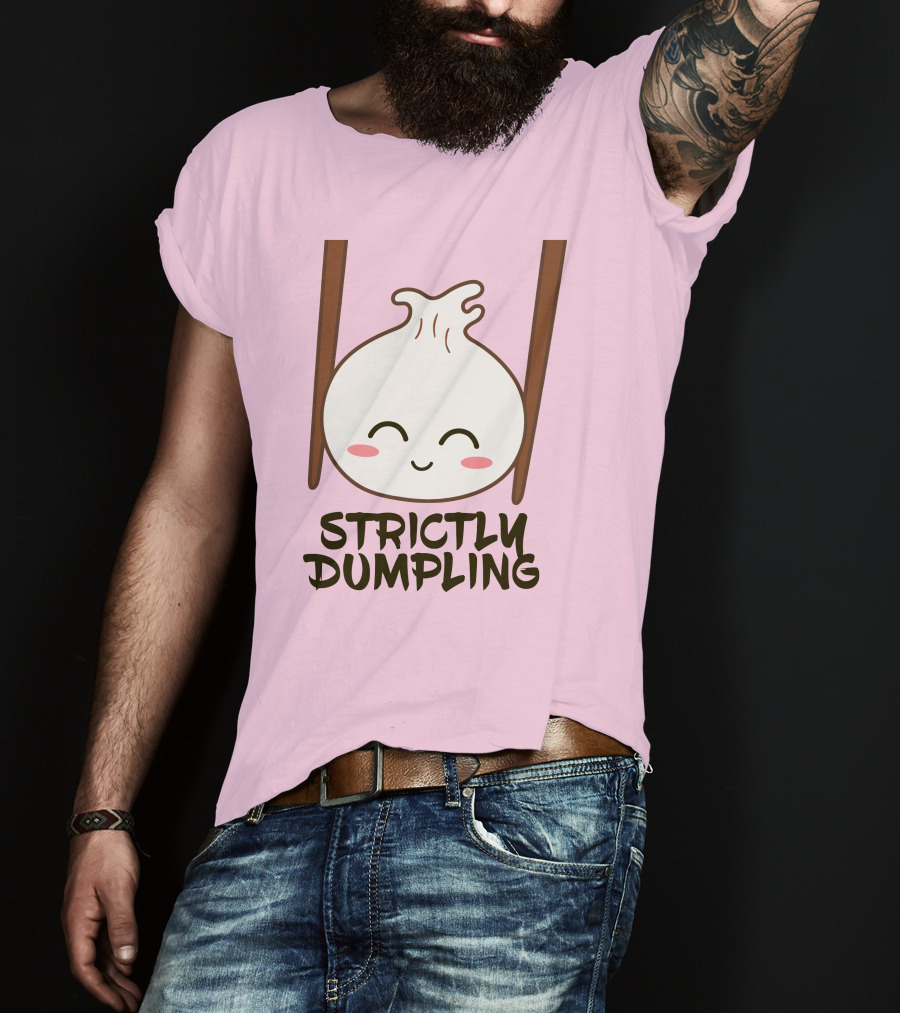 Strictly Dumpling Smiling Dumpling With Chopsticks T-Shirt