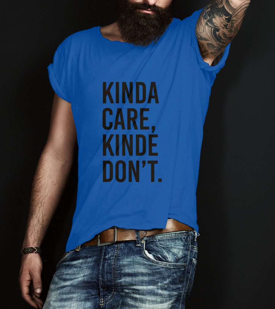 Kinda Care Kinda Don't Text T-Shirt