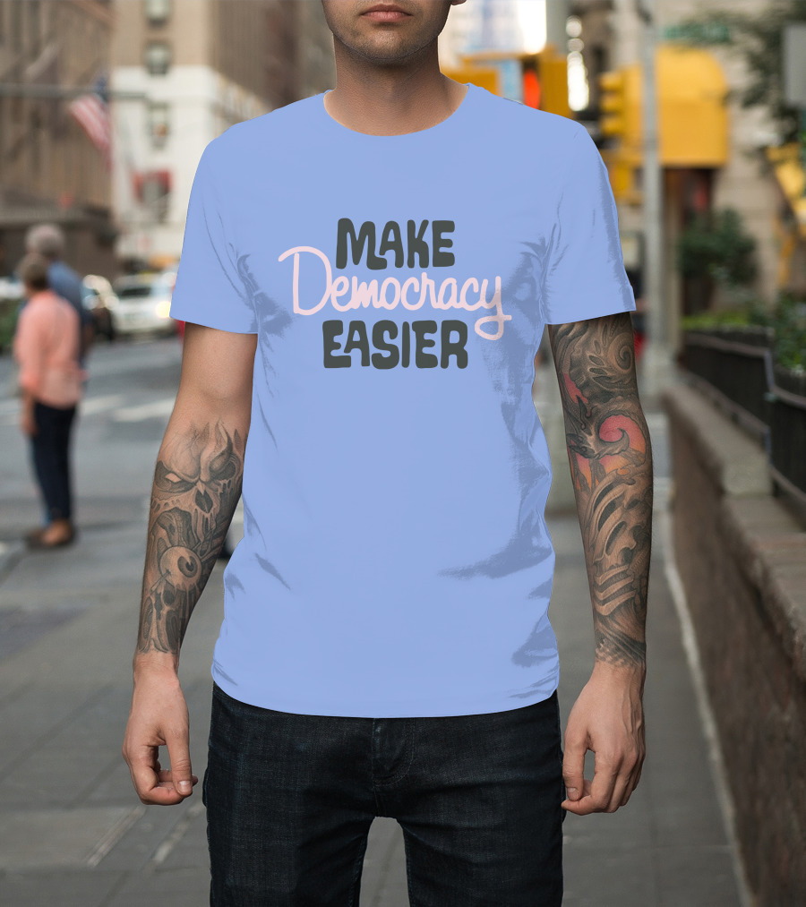 Crooked Media Make Democracy Easier Merch T-Shirt