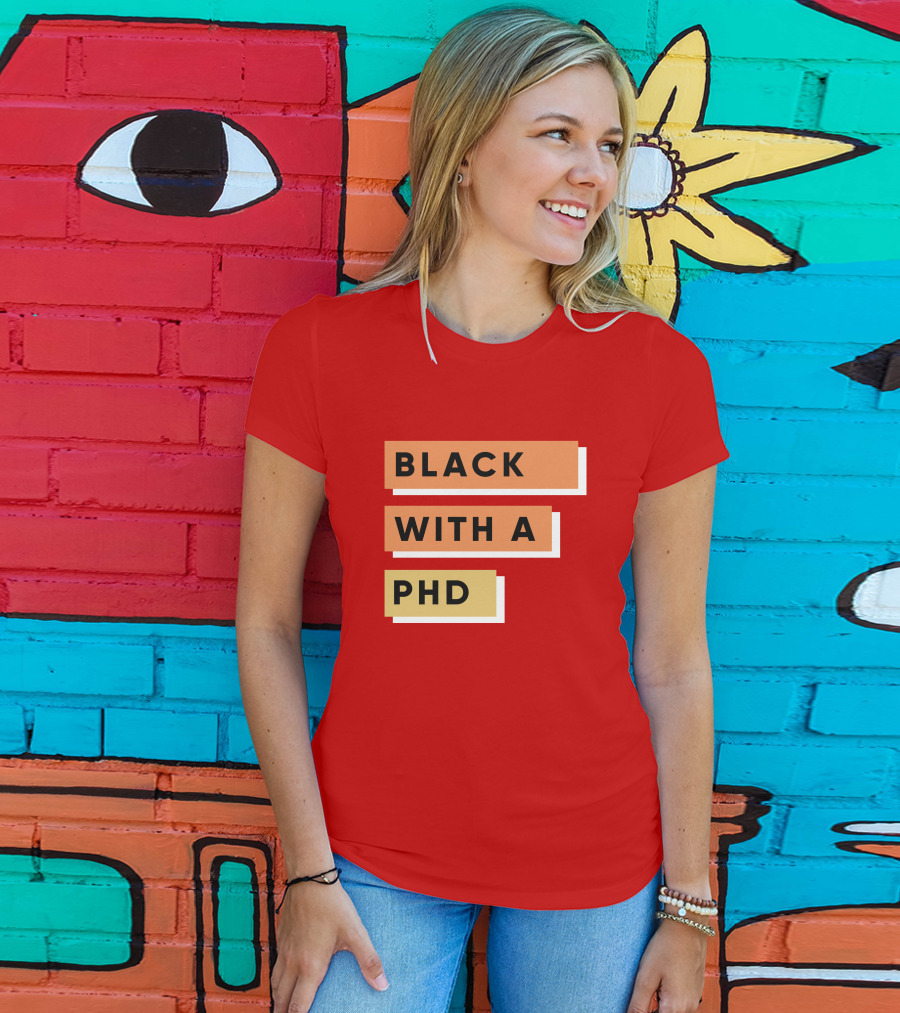 Daphneychery Black With A PhD T-Shirt