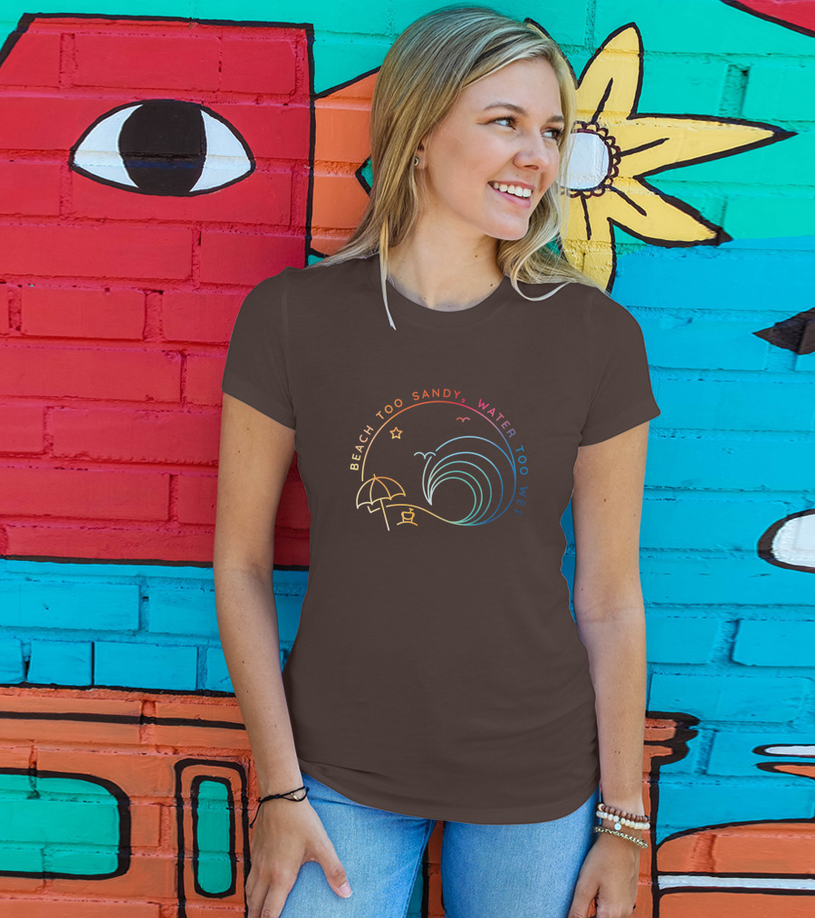 Beach Too Sandy Water Too Wet Wave Umbrella Star Ocean Scene T-Shirt