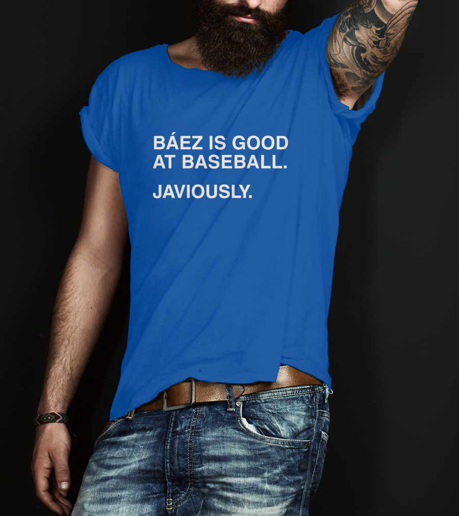 Báez Is Good At Baseball Javiously T-Shirt