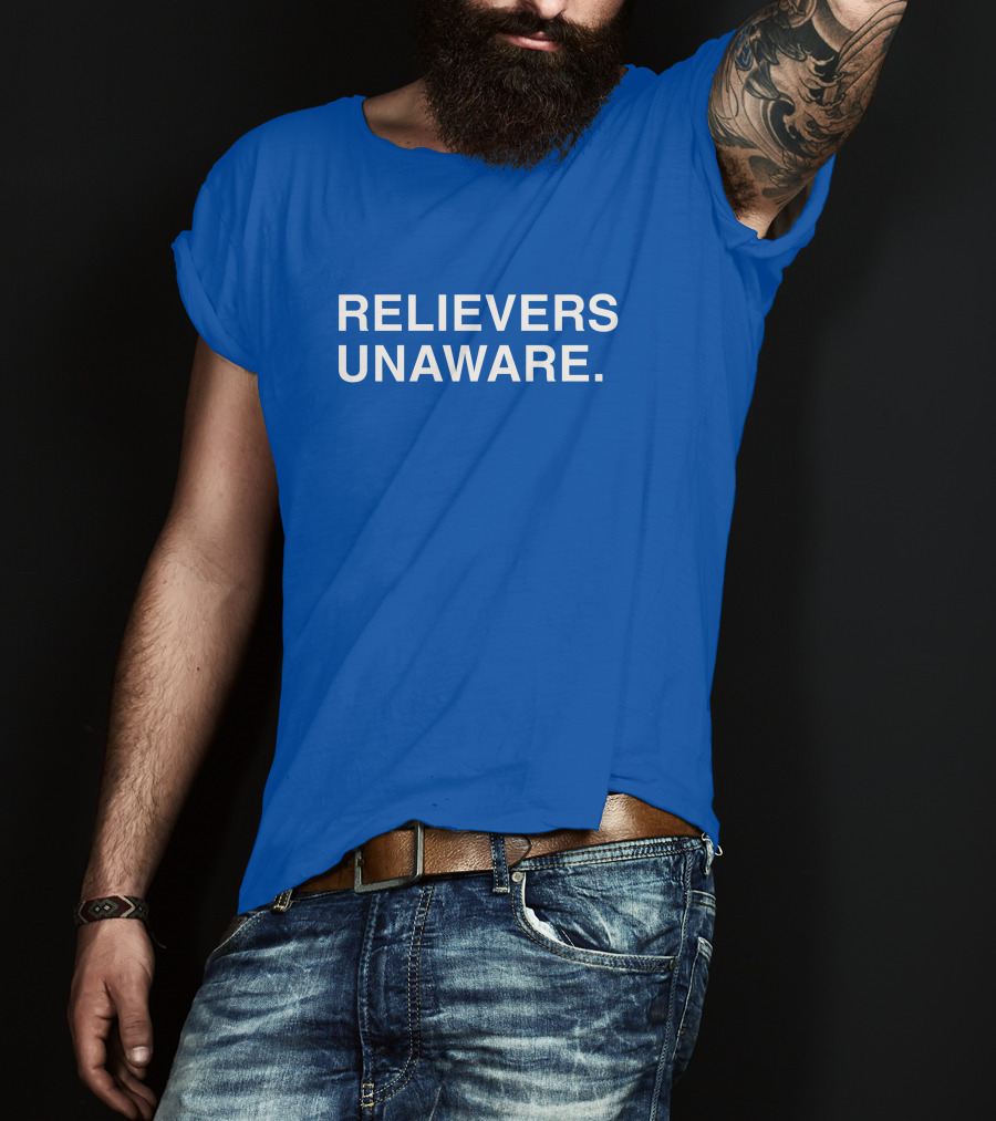 Relievers Unaware Obvious Merch T-Shirt