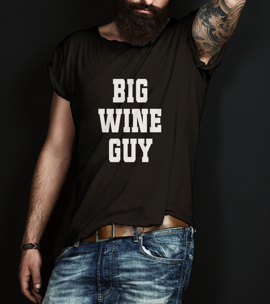 BIG WINE GUY T-Shirt