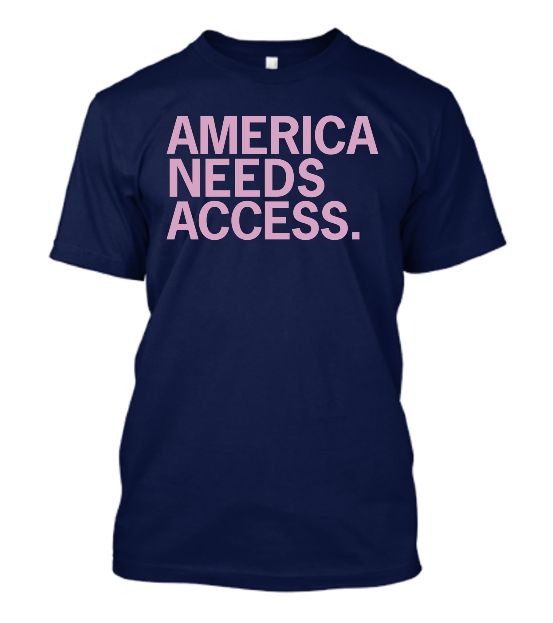 America Needs Access T-Shirt