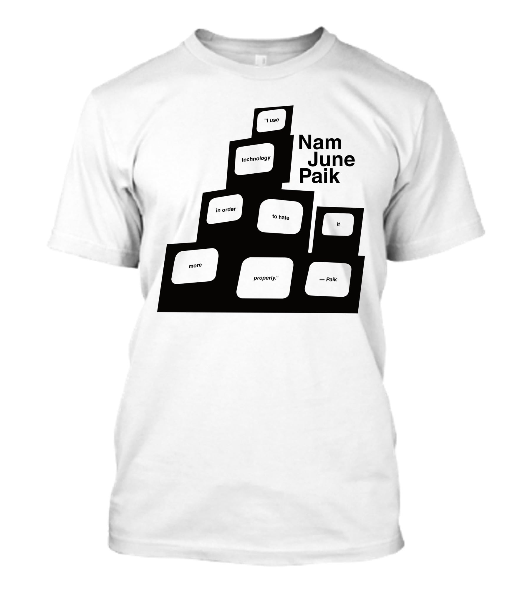 Nam June Paik I Use Technology In Order To Hate It More Properly T-Shirt