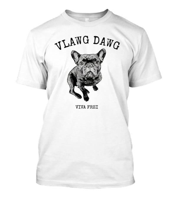 Viva Frei Vlawg Dawg Bulldog T-Shirt