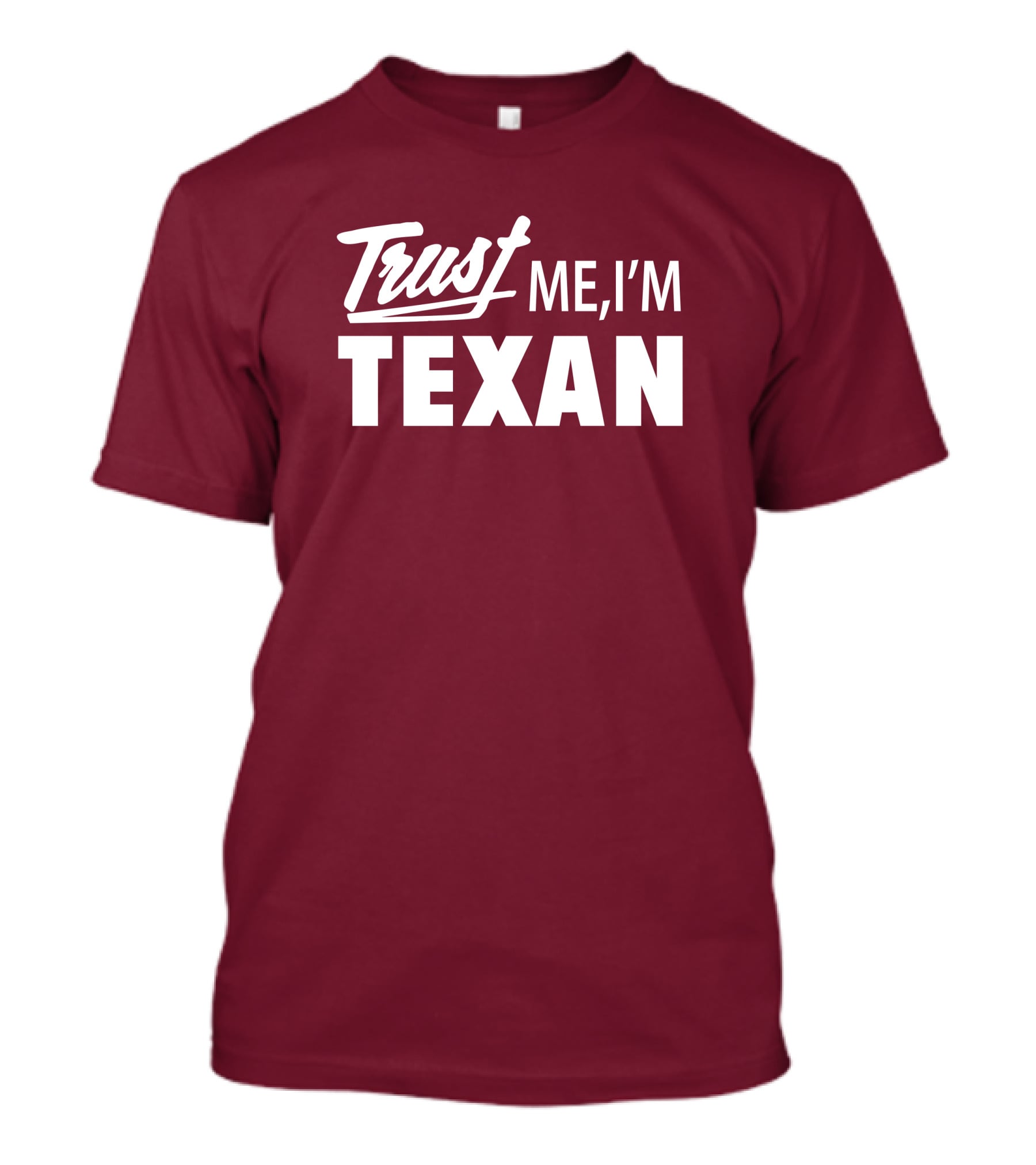Trust Me I'm Texan Texas Humor Merch T-Shirt