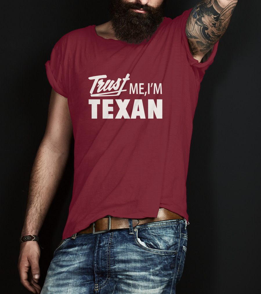 Trust Me I'm Texan Texas Humor Merch T-Shirt