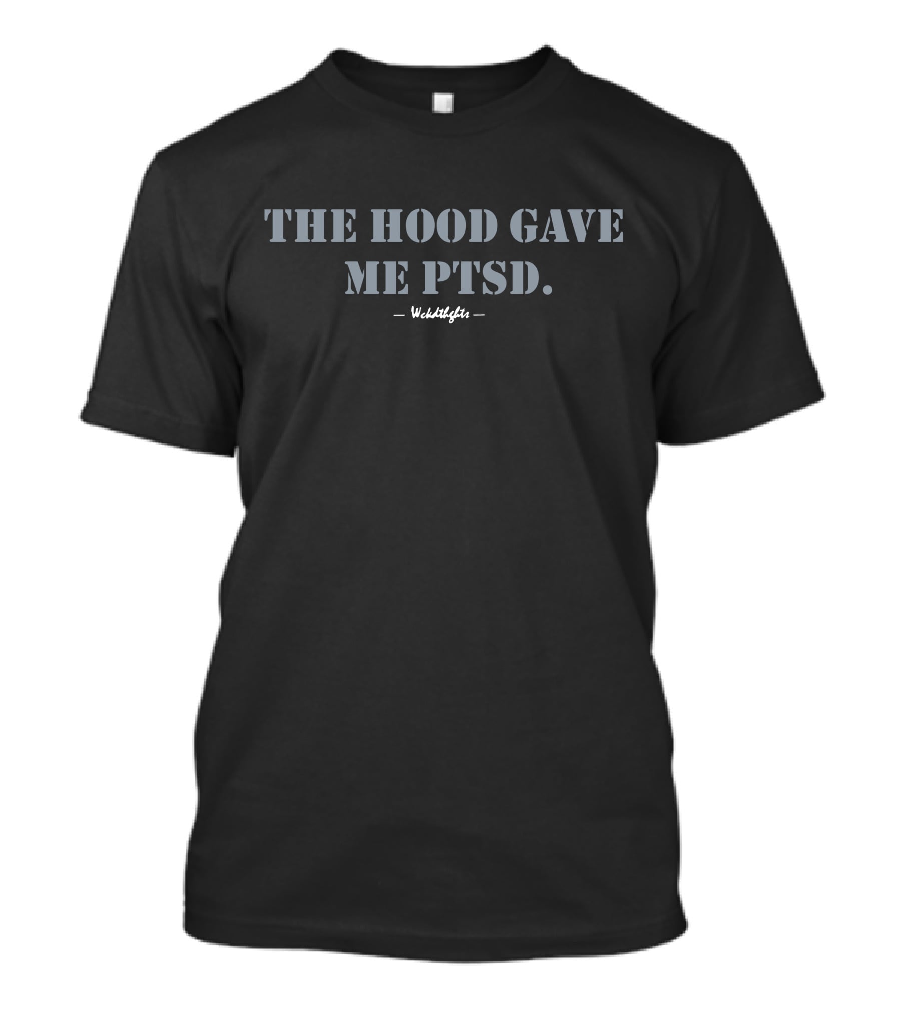 The Hood Gave Me PTSD WeKultures T-Shirt