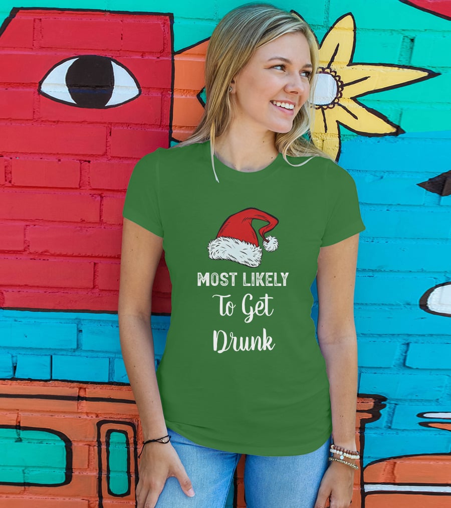 Most Likely To Get Drunk Santa Hat Christmas Karma Life Llc T-Shirt