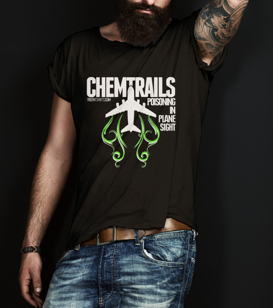 Chemtrails Poisoning In Plane Sight TruthTshirts.com T-Shirt