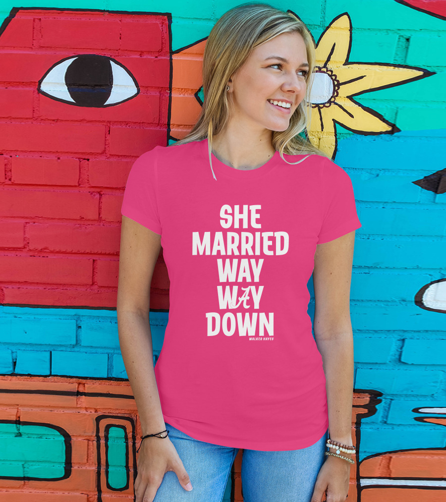 She Married Way Way Down Walker Hayes Alabama T-Shirt