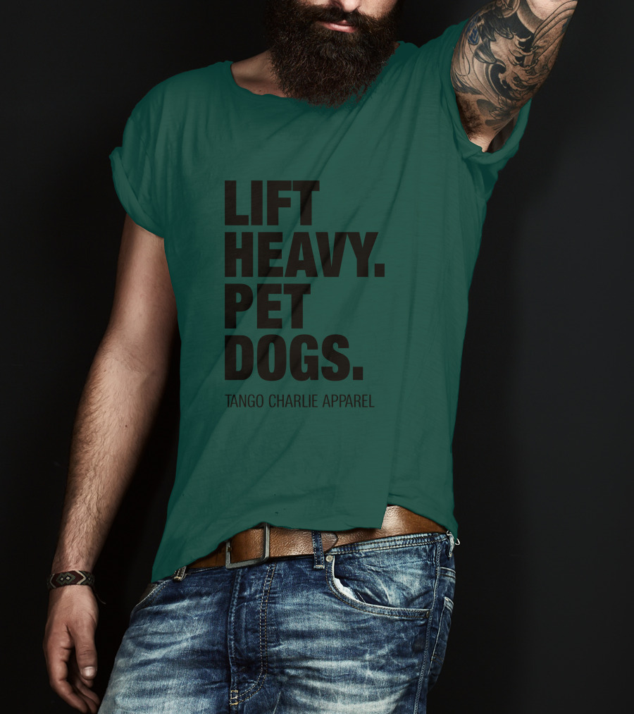 Lift Heavy Pet Dogs Tango Charlie T-Shirt