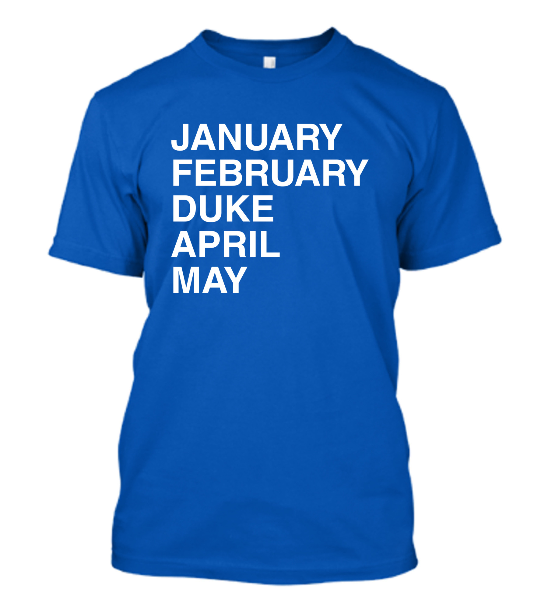 January February Duke April May Bold Blue T-Shirt