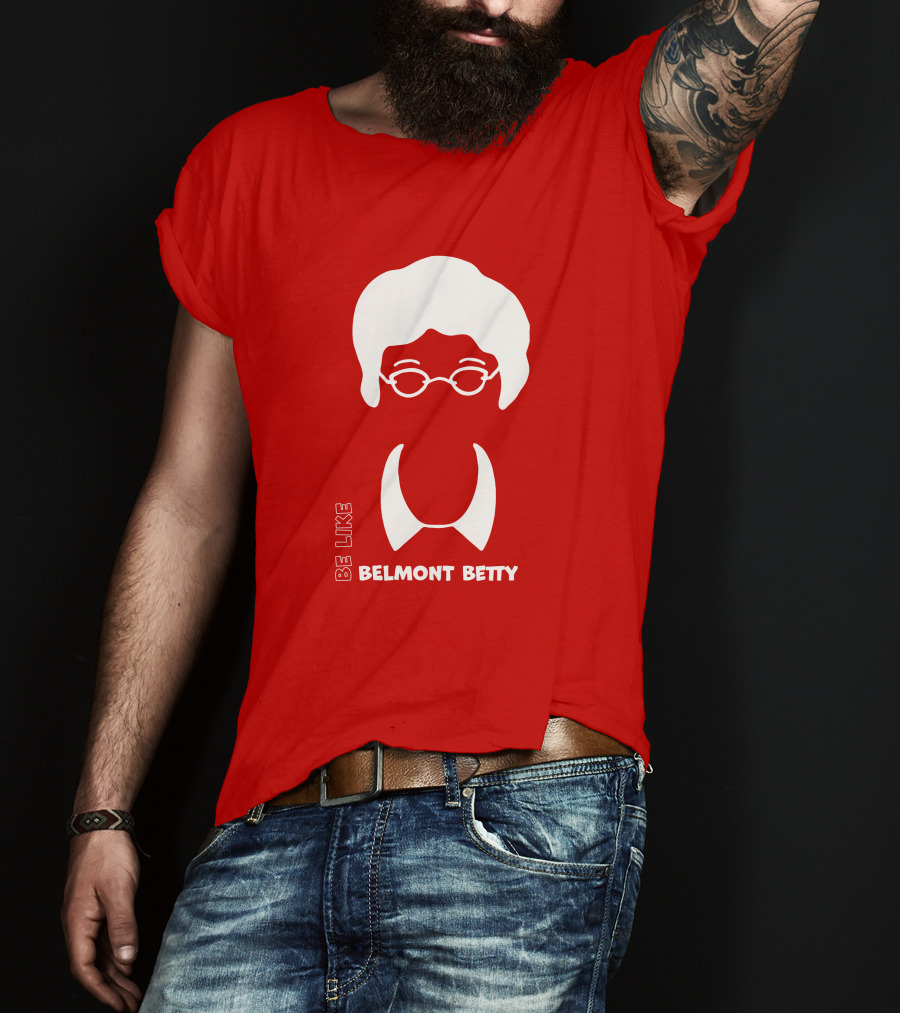 Be Like Belmont Betty The Belmont Store Merch Ncaa March Madness T-Shirt