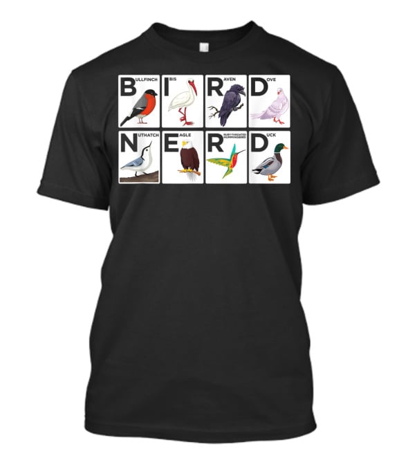 BIRD NERD Bullfinch Ibis Raven Dove Nuthatch Eagle Hummingbird Duck T-Shirt