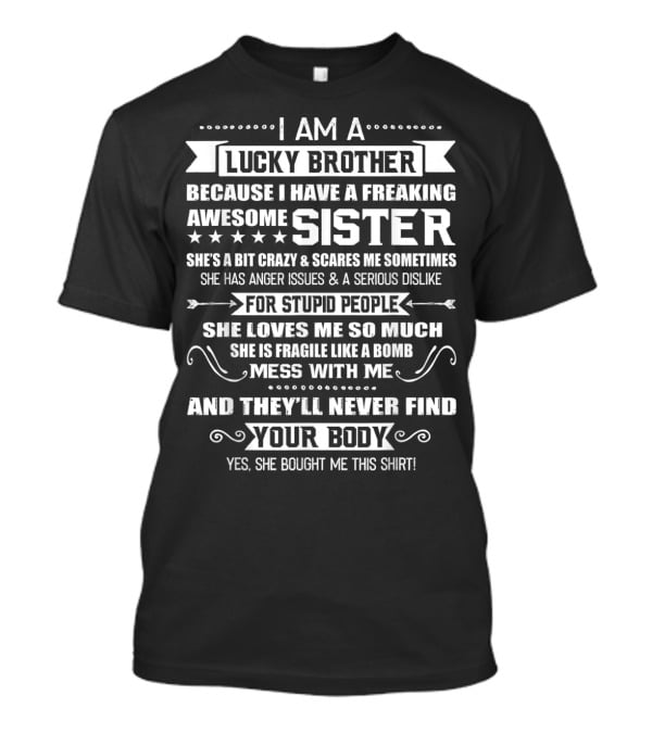 I Am A Lucky Brother Because I Have A Freaking Awesome Sister T-Shirt