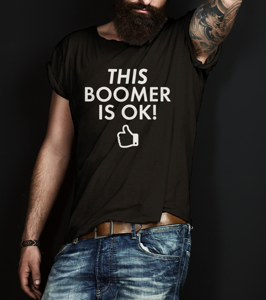 This Boomer Is OK Thumbs Up Gen Z Millennial Meme T-Shirt