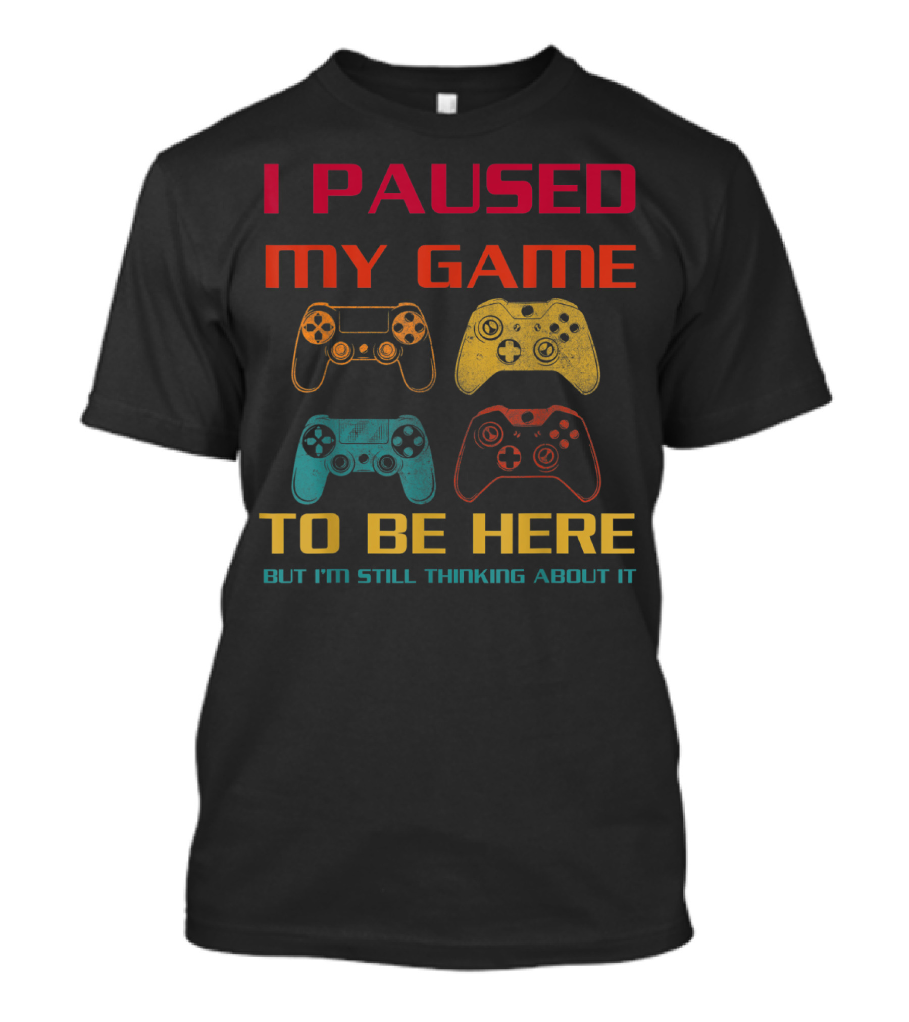I Paused My Game To Be Here But I'm Still Thinking About It Vintage Gamer Controllers T-Shirt
