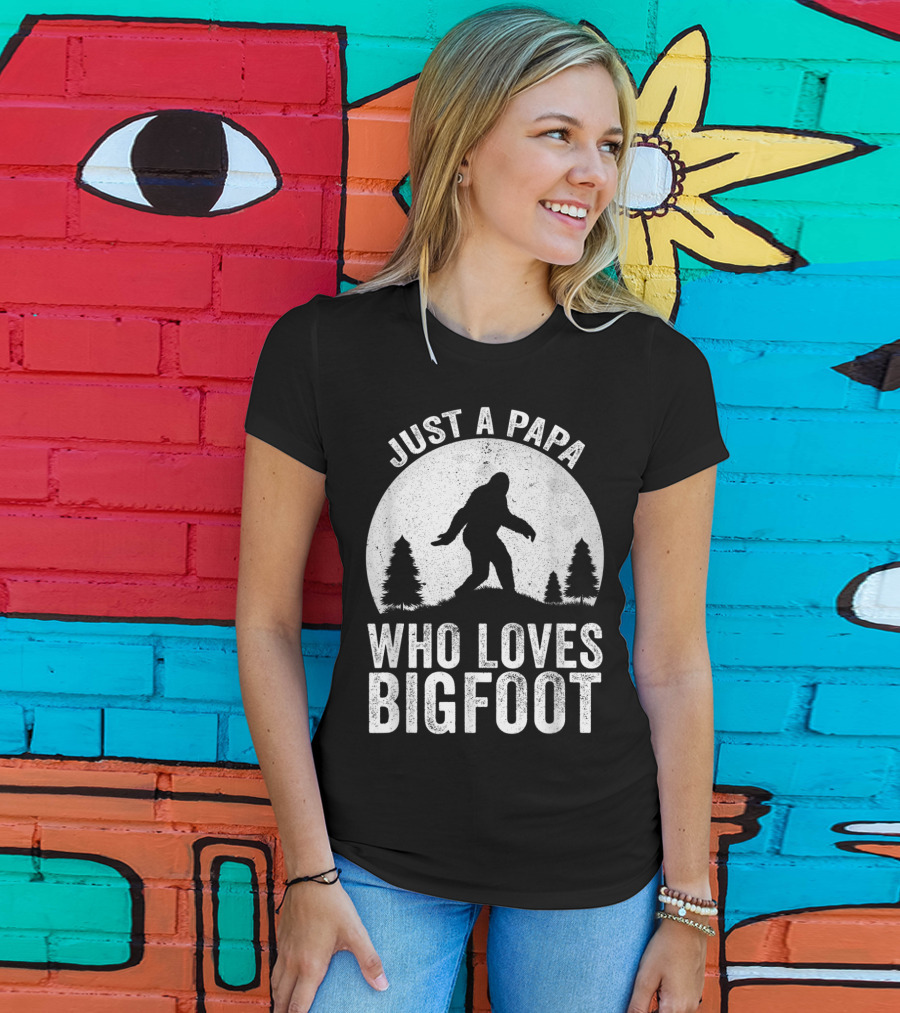 Just A Papa Who Loves Bigfoot T-Shirt