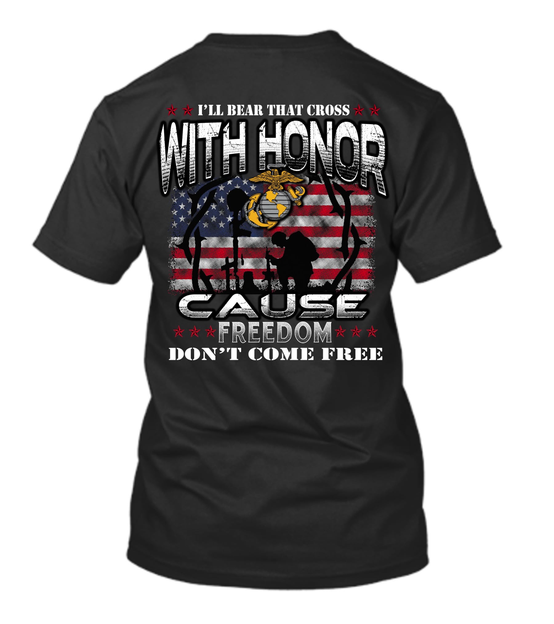 I'll Bear That Cross With Honor Cause Freedom Don't Come Free T-Shirt