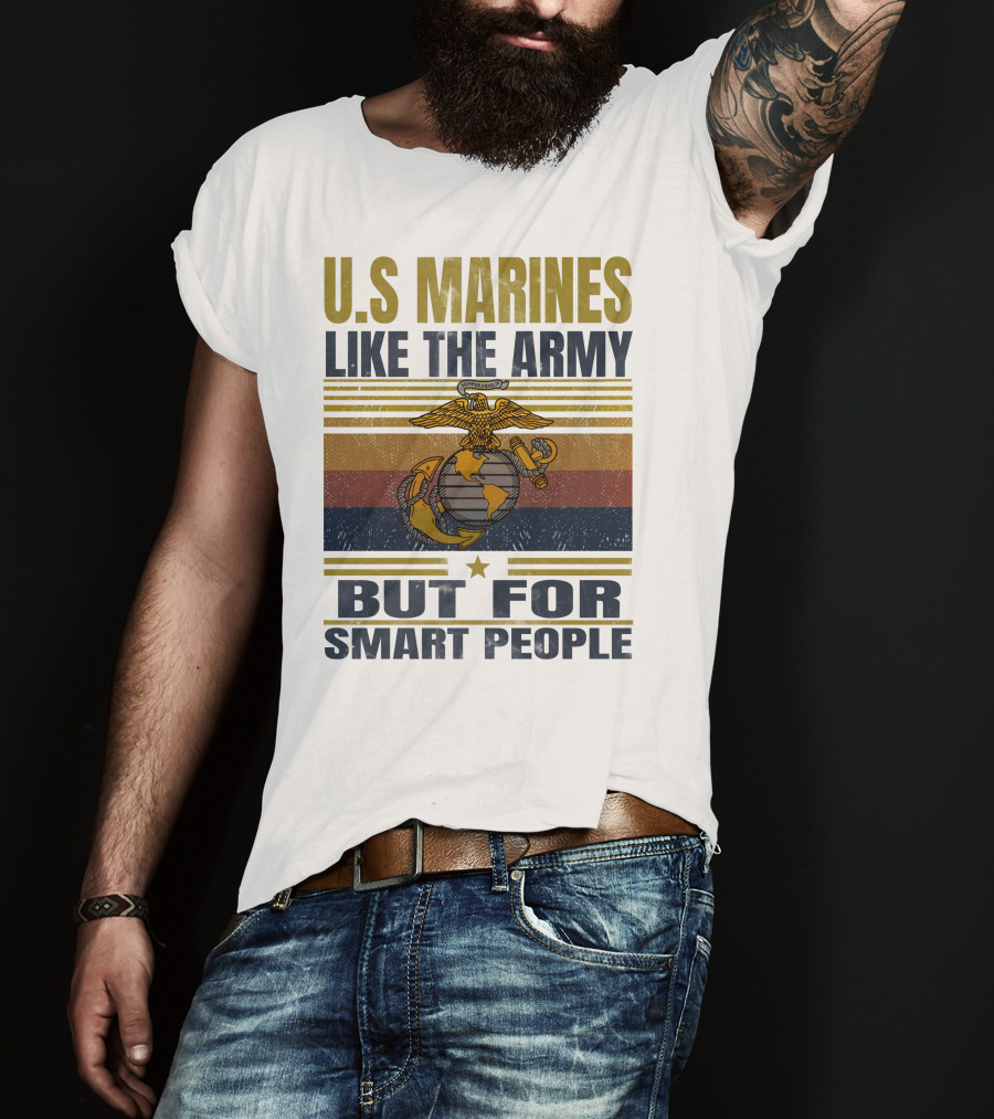 U.s. Marines Like The Army But For Smart People T-Shirt