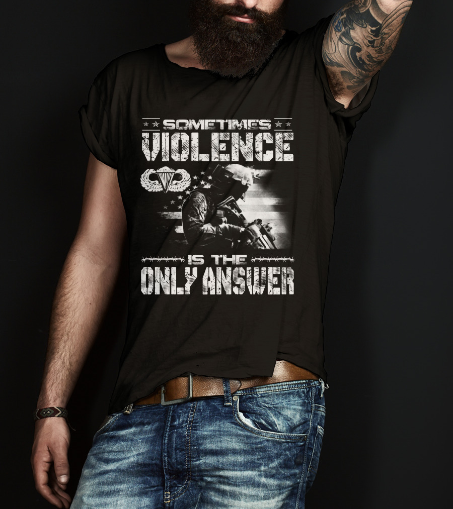 Sometimes Violence Is The Only Answer Military Paratrooper American Flag T-Shirt