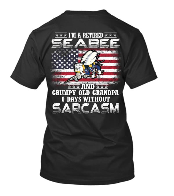 I'm A Retired Seabee And Grumpy Old Grandpa 0 Days Without Sarcasm T-Shirt