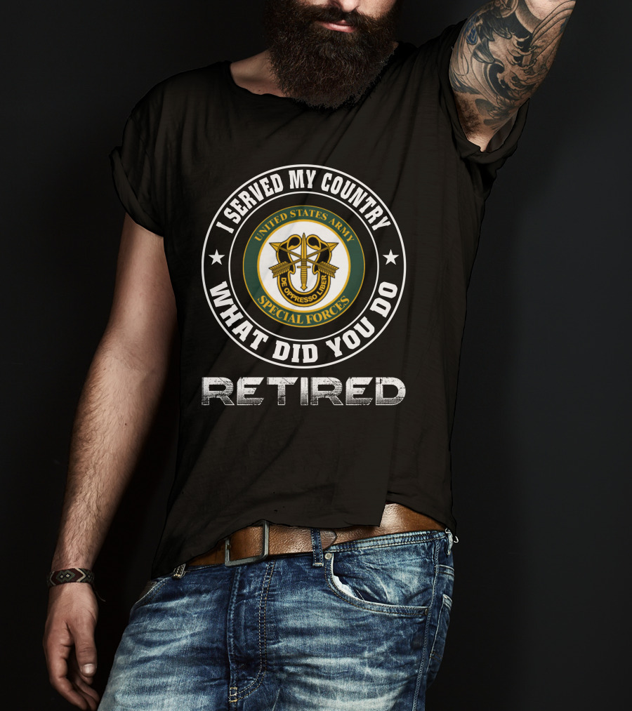 I Served My Country United States Army Special Forces Retired T-Shirt