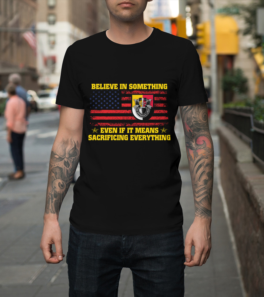 Believe In Something Sacrificing Everything De Oppresso Liber American Flag T-Shirt