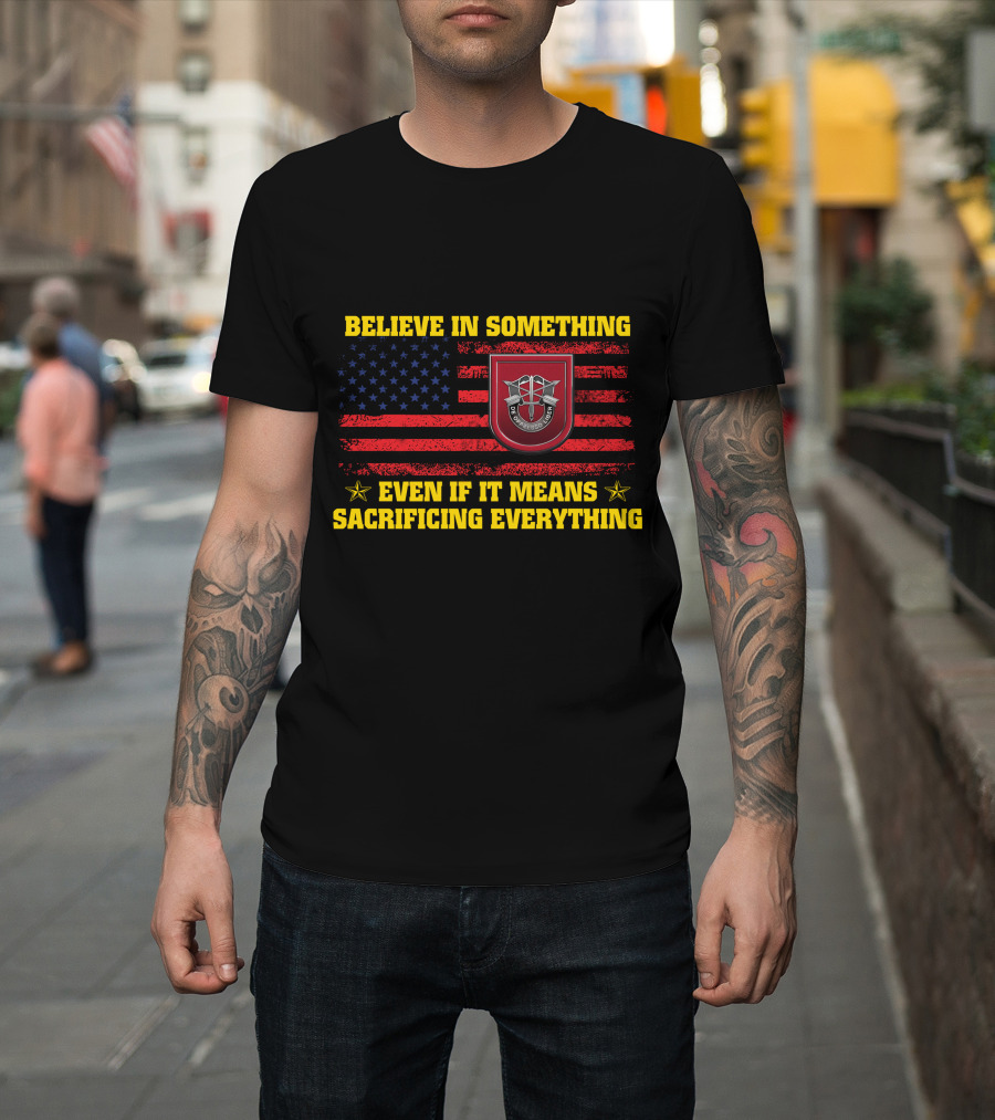Believe In Something Even If It Means Sacrificing Everything American Flag T-Shirt
