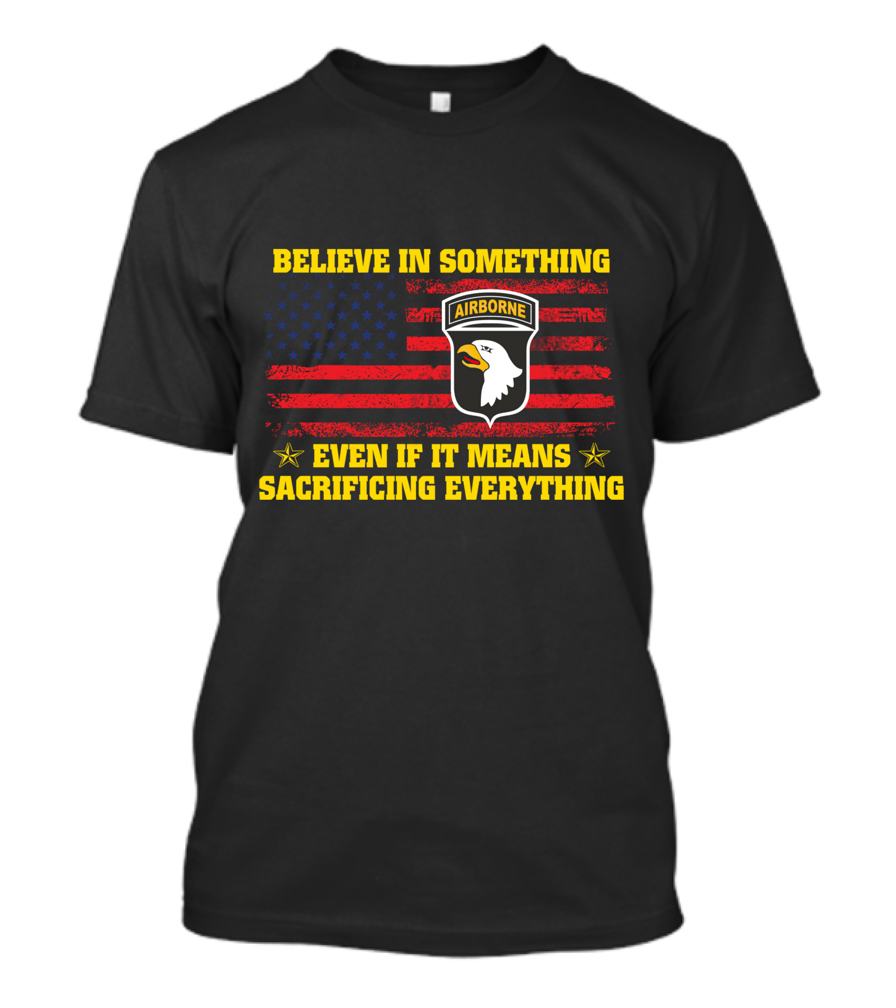 Believe In Something Airborne Even If It Means Sacrificing Everything American Flag Eagle T-Shirt