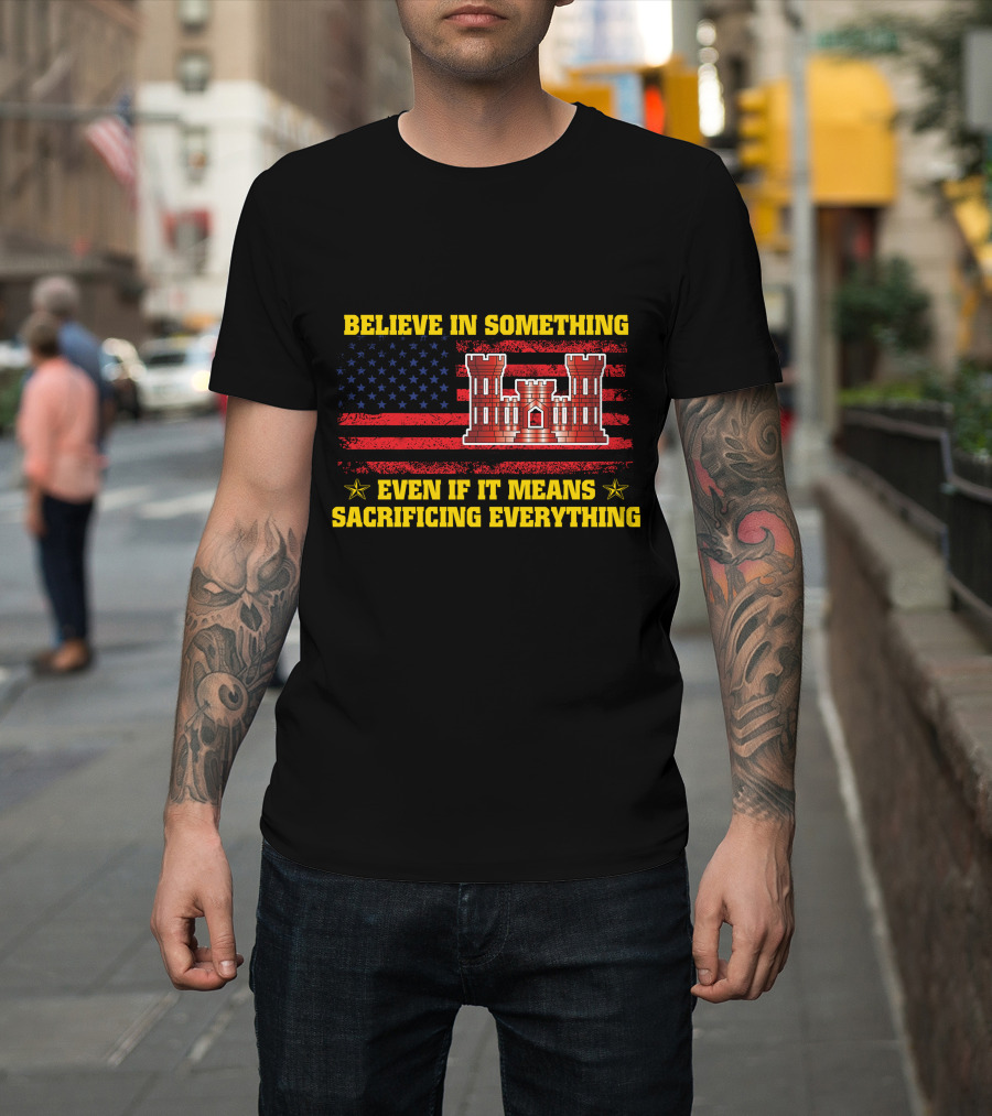 Believe In Something Even If It Means Sacrificing Everything American Flag Castle T-Shirt