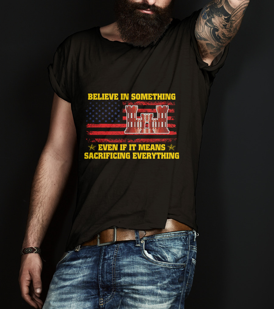Believe In Something Even If It Means Sacrificing Everything American Flag Castle T-Shirt