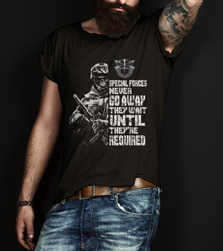 Special Forces Never Go Away They Wait Until They're Required De Oppresso Liber T-Shirt