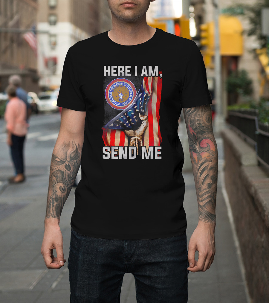 Here I Am Send Me International Brotherhood Of Electrical Workers T-Shirt