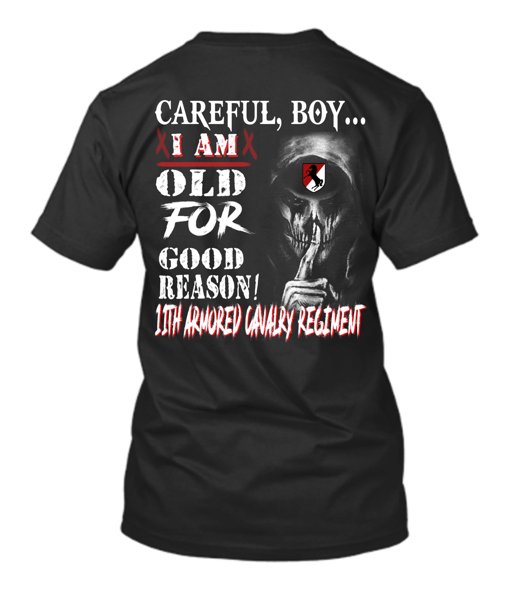 Careful Boy I Am Old For Good Reason 11Th Armored Cavalry Regiment T-Shirt