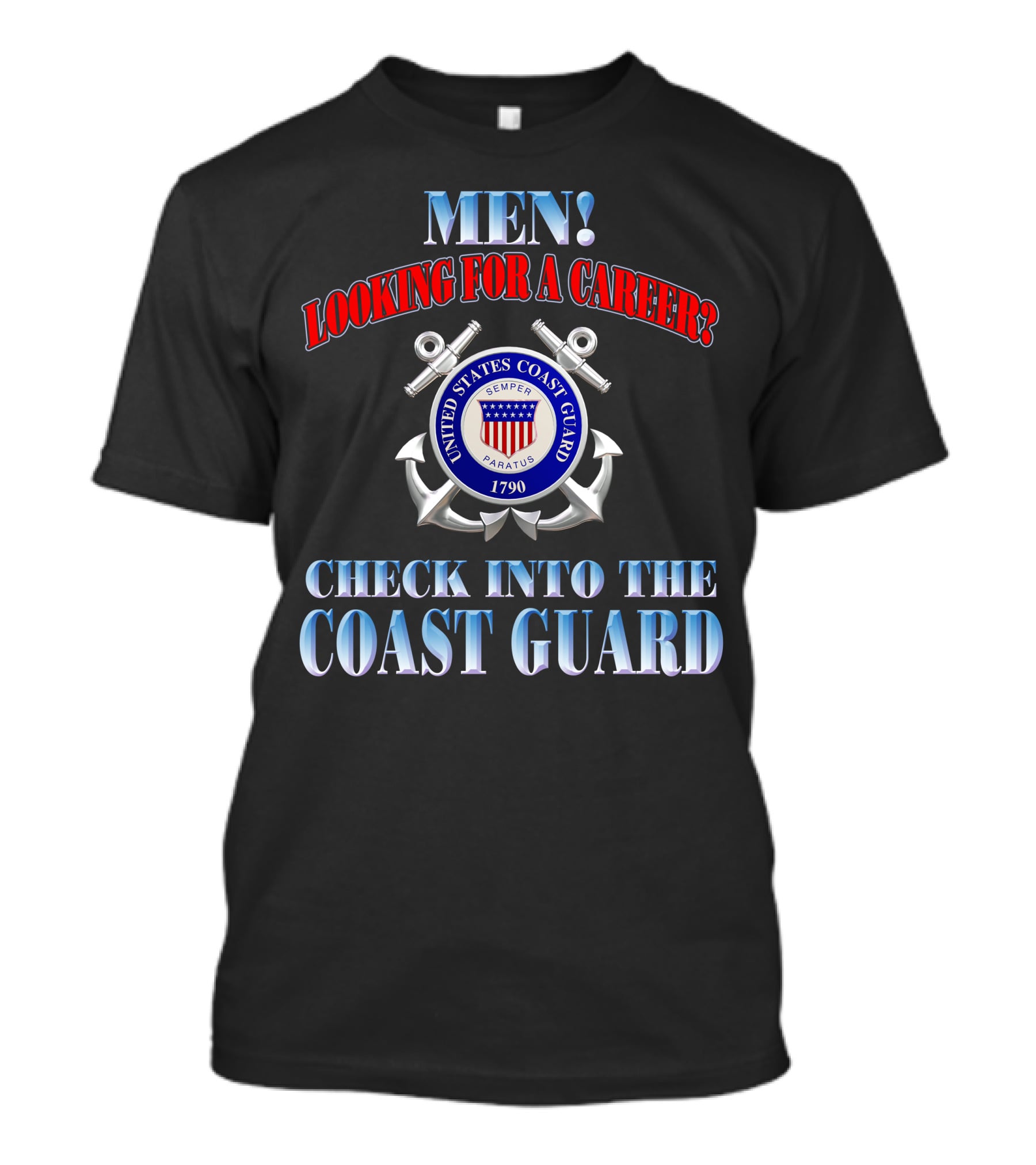 Men Looking For A Career Check Into The United States Coast Guard 1790 Semper Paratus T-Shirt