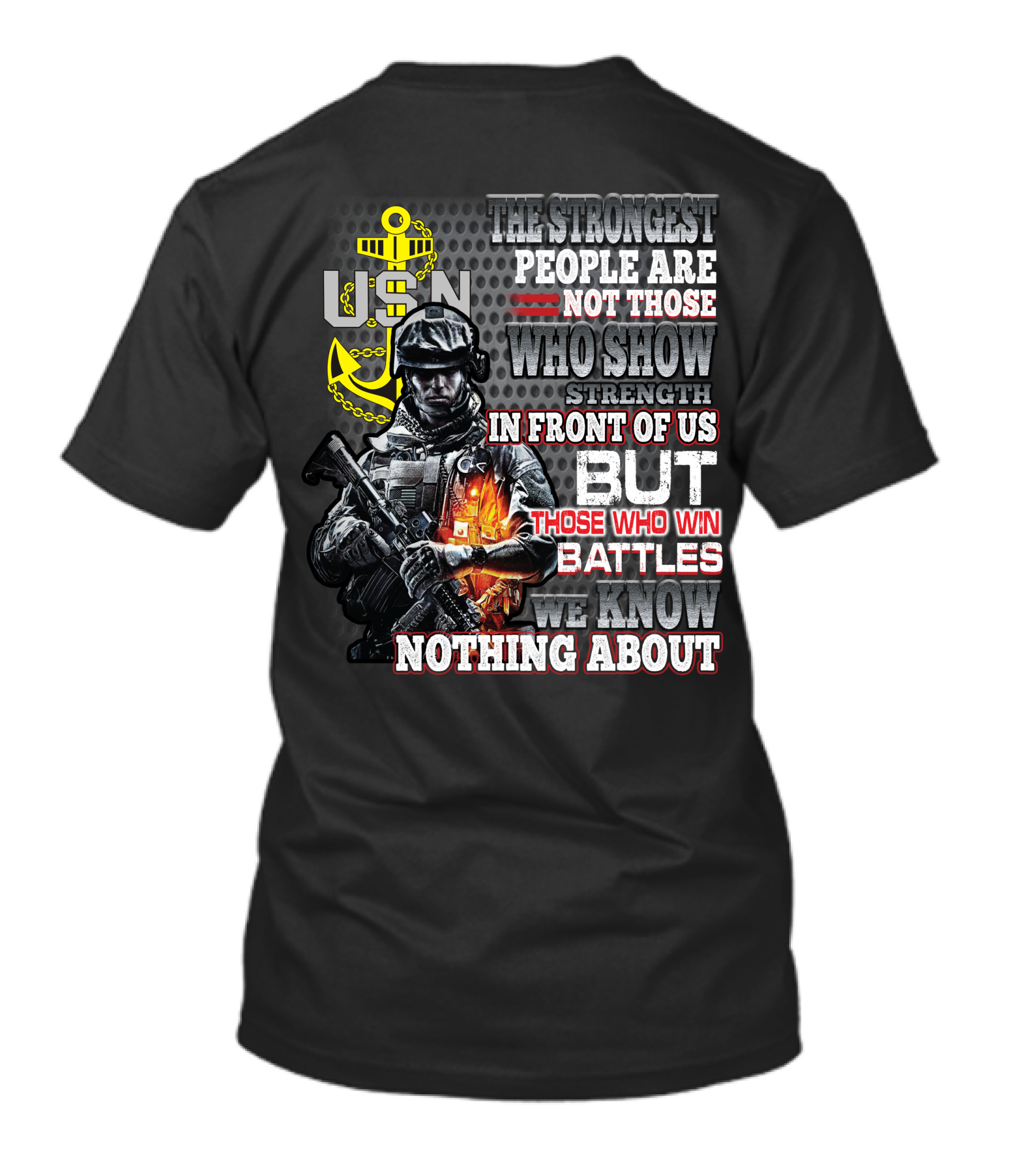 Usn The Strongest People Are Not Those Who Show Strength In Front Of Us But Those Who Win Battles We Know Nothing About T-Shirt